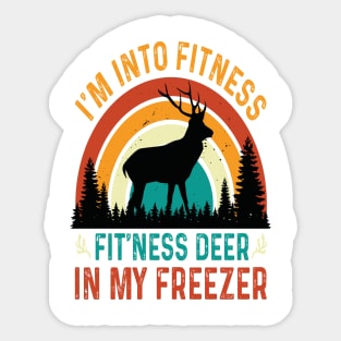 I'm Into Fitness Fit'Ness Deer In My Freezer - hunting lover Sticker